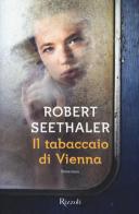 Il tabaccaio di Vienna di Robert Seethaler edito da Rizzoli