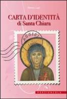 Carta d'identità di santa Chiara. Ediz. illustrata di Remo Lupi edito da Porziuncola