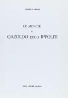 Le monete di Gazoldo degli Ippoliti. Con elenco dei prezzi (rist. anast. 1905) di Quintilio Perini edito da Forni