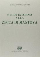 Studi intorno alla zecca di Mantova di Alessandro Magnaguti edito da Forni