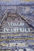 Viaggio in America. Una vita per l'arte di Marco Sassone edito da Alvivo Edizioni