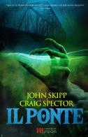 Il ponte di John Skipp, Craig Spector edito da Independent Legions Publishing