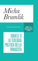 Israele o la teologia politica della rinascita di Micha Brumlik edito da Castelvecchi