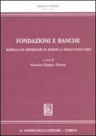 Fondazione e banche. Modelli ed esperienze in Europa e negli Stati Uniti edito da Giappichelli