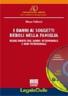 I danni ai soggetti deboli nella famiglia. Con CD-ROM di Elena Falletti edito da Maggioli Editore
