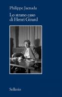 Lo strano caso di Henri Girard di Philippe Jaenada edito da Sellerio Editore Palermo