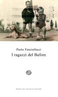 I ragazzi del Bafore di Paolo Fanciullacci edito da Del Bucchia