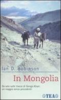In Mongolia di Ian D. Robinson edito da TEA