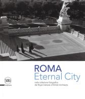 Eternal city. Roma nella collezione fotografica del Royal Institute of British Architects. Ediz. illustrata edito da Skira
