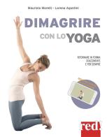 Dimagrire con lo yoga di Maurizio Morelli, Lorena Agostini edito da Red Edizioni