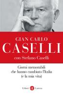 Giorni memorabili che hanno cambiato l'Italia (e la mia vita) di Gian Carlo Caselli, Stefano Caselli edito da Laterza