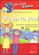 It's up to you! Storie, giochi e attività per imparare l'inglese divertendosi. Con CD Audio. Con CD-ROM di Marina Brugnone, Monica Fonti edito da Erickson