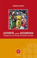 Autorita aut et autonomia. Prolegomeni di Filosofia del Diritto Canonico di Andrea Favaro edito da Marcianum Press