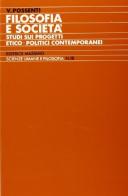 Filosofia e società. Studi sui progetti etico-politici contemporanei di Vittorio Possenti edito da Massimo