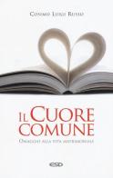Il cuore comune. Omaggio alla vita matrimoniale di Cosimo Luigi Russo edito da ESD-Edizioni Studio Domenicano