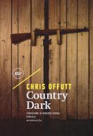 Country dark di Chris Offutt edito da Minimum Fax