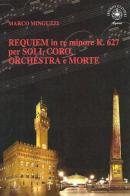 Requiem in re minore K.627 per soli, coro, orchestra e morte di Marco Minguzzi edito da Ibiskos Ulivieri