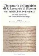 L' inventario dell'archivio di San Leonardo di Siponto (ms. Brindisi, bibl. De Leo B 61). Una fonte per la storia dell'ordine teutonico in Puglia edito da Congedo