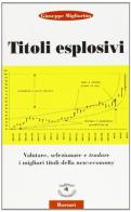 Titoli esplosivi. Valutare, selezionare e tradare i migliori titoli della new-economy di Giuseppe Migliorino edito da Borsari