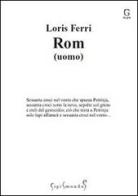 Rom (uomo) di Loris Ferri edito da Sigismundus