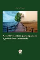 Accordi volontari, partecipazione e governance ambientale di Wanda D'Avanzo edito da Universitas Studiorum