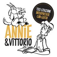 Annie&Vittorio. 133 citazioni interpretate con gusto di Daniela Bascià edito da Autopubblicato
