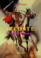 Iveonte (il principe guerriero) vol.6 di Luigi Orabona edito da Youcanprint