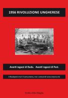 1956 Rivoluzione ungherese di Emilio Aldo Maglie edito da Editoriale Lombarda