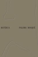 Paloma Bosquê: Matéria. Ediz. inglese e portoghese edito da Lenz Press