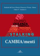 Cambia/menti. La responsabilità del cambiamento per eliminare la violenza contro le donne edito da UNINT University Press