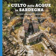 Il culto della acque in Sardegna. Architetture, simbologia e miti dai templi a pozzo alle fonti-The cult of waters in Sardinia. Ediz. bilingue di Giulio Concu edito da Imago