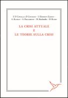 La crisi attuale e le teorie sulla crisi di Francisco Cipolla, Paolo Giussani, Ismael Hossein-Zadeh edito da Colibrì Edizioni
