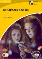 As Others See Us. Cambridge Experience Readers. As Others See Us. Paperback di Prentis Nicola edito da Cambridge