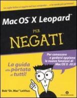 Mac OS X Leopard per negati di Bob Levitus edito da Mondadori