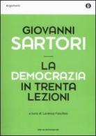 La democrazia in trenta lezioni di Giovanni Sartori edito da Mondadori
