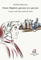 Dante Alighieri, giovane tra i giovani. Cinque studi sulla vitalità di Dante di Stefania Meniconi edito da Gingko Edizioni