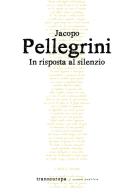 In risposta al silenzio di Jacopo Pellegrini edito da Transeuropa