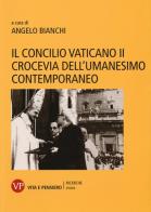 Il Concilio Vaticano II crocevia dell'umanesimo contemporaneo edito da Vita e Pensiero