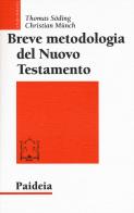 Breve metodologia del Nuovo Testamento di Thomas Söding, Christian Münch edito da Paideia