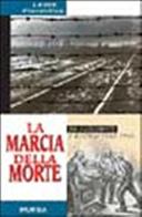 La marcia della morte. Da Auschwitz a Dachau 1943-1945 di Leone Fiorentino edito da Ugo Mursia Editore