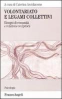 Volontariato e legami collettivi. Bisogni di comunità e relazione reciproca edito da Franco Angeli