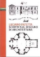 Scritti sul disegno di architettura di Luciano Patetta edito da Lampi di Stampa