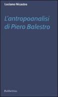 L' antropoanalisi di Piero Balestro di Luciano Nicastro edito da Rubbettino