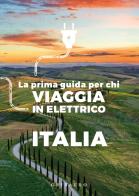 Italia. La prima guida per chi viaggia in elettrico edito da Gribaudo