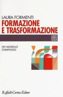 Formazione e trasformazione. Un modello complesso di Laura Formenti edito da Raffaello Cortina Editore