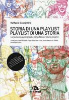 Storia di una playlist. Playlist di una storia. La fantasia applicata alla compilazione di una playlist di Raffaele Costantino edito da Arcana