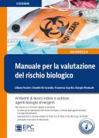 Manuale per la valutazione del rischio biologico. Ambiente di lavoro indoor e outdoor di Daniele De Grandis, Liliana Frusteri, Giorgio Pontuale edito da EPC