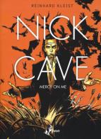 Nick Cave. Mercy on me di Reinhard Kleist edito da Bao Publishing