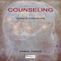 Counseling clinico integrato. Dal'equilibrio psichico al benessere molecolare di Andrea Galiano edito da Photocity.it