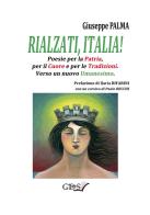 Rialzati, Italia! Poesie per la patria, per il cuore e per le tradizioni. Verso un nuovo umanesimo di Giuseppe Palma edito da GDS